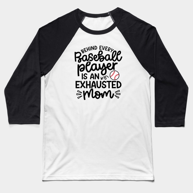 Behind Every Baseball Player Is An Exhausted Mom Cute Funny Baseball T-Shirt by GlimmerDesigns